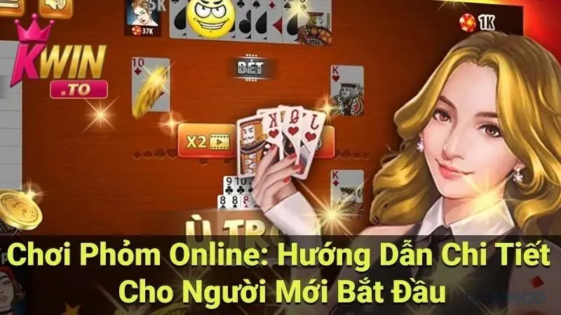 Chơi Phỏm Online Tại KWIN | Điều Cần Biết Khi Chơi Phỏm Online Để Chiến Thuật Để Thắng Lớn 1 Chơi phỏm online và những điều cần biết khi chơi phỏm online