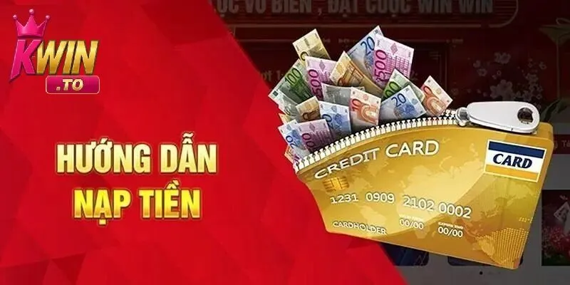 Hướng Dẫn Nạp Tiền KWIN Nhanh Chóng và An Toàn Chỉ Trong Vài Bước 2 Hướng dẫn nạp tiền KWIN