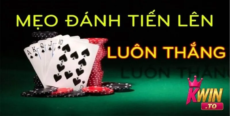 Nâng Tầm Kỹ Năng | Kinh Nghiệm Chơi Tiến Lên Miền Nam Bất Bại Tại Kwin 3 Kinh nghiệm chơi tiến lên miền Nam và mẹo luôn thắng