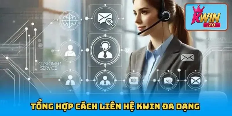 Liên Hệ KWIN 2 Tổng hợp cách liên hệ Kwin đa dạng