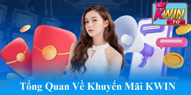 Chương Trình Khuyến Mãi KWIN - Cơn Mưa Ưu Đãi Đỉnh Cao Chờ Đón Bạn 1 Tổng quan về khuyến mãi KWIN