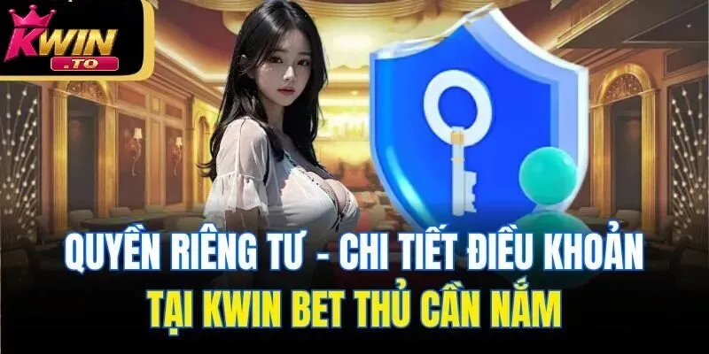 Quyền Riêng Tư 1 Tổng quan về quyền riêng tư của Kwin